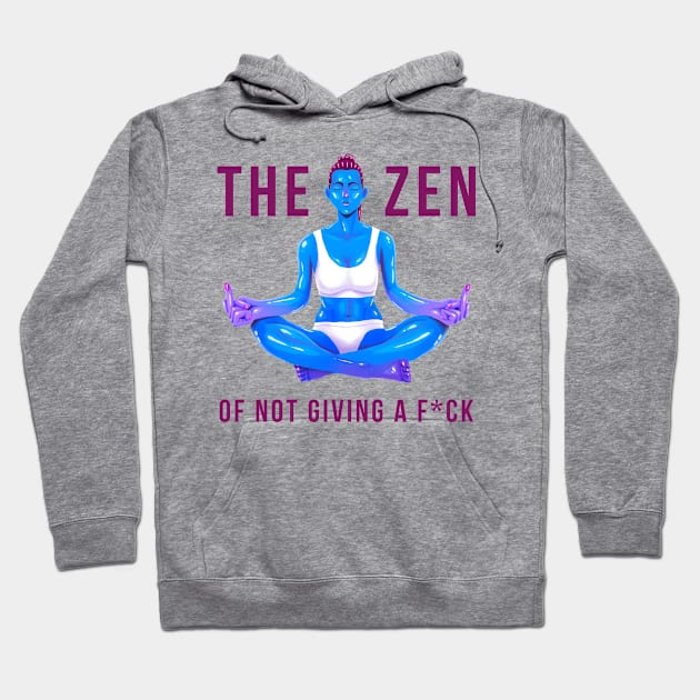 The Zen of Not Giving a Fck Hoodie by Tosik-Art